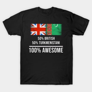 50% British 50% Turkmenistani 100% Awesome - Gift for Turkmenistani Heritage From Turkmenistan T-Shirt